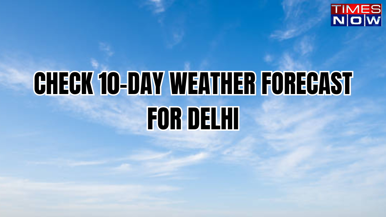 delhi weather 10 days: capital likely to receive rain today, here's what imd prediction says for city