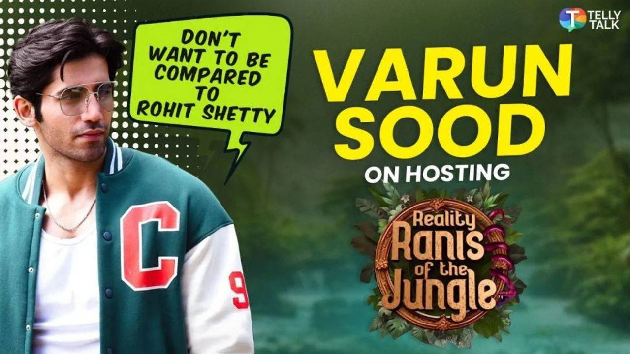 varun sood talks about hosting 'ranis of the jungle', managing conflicts & being compared to rohit shetty