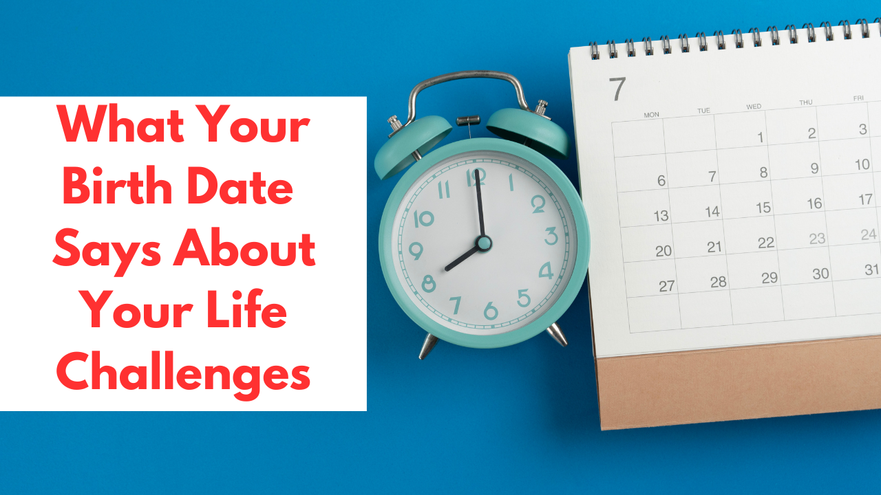 what your birth date says about your life challenges