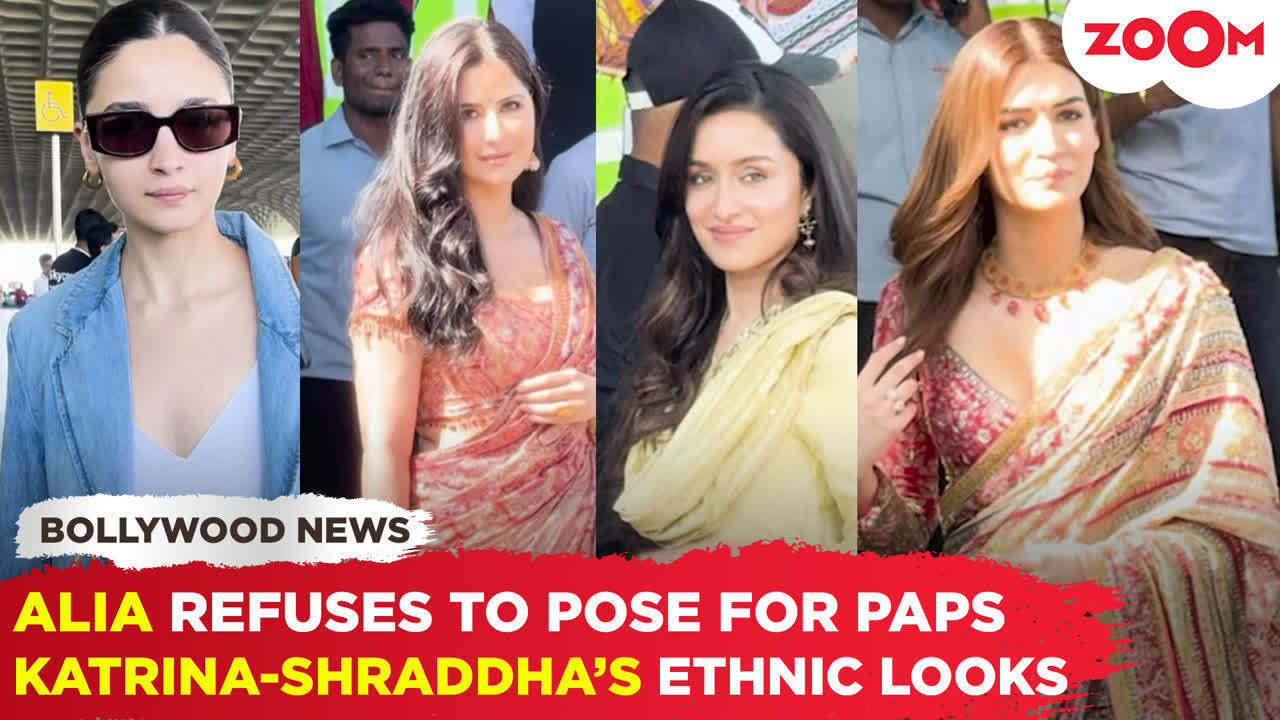 alia bhatt declines paparazzi's request | ethnic looks of katrina kaif, shraddha kapoor, kriti sanon