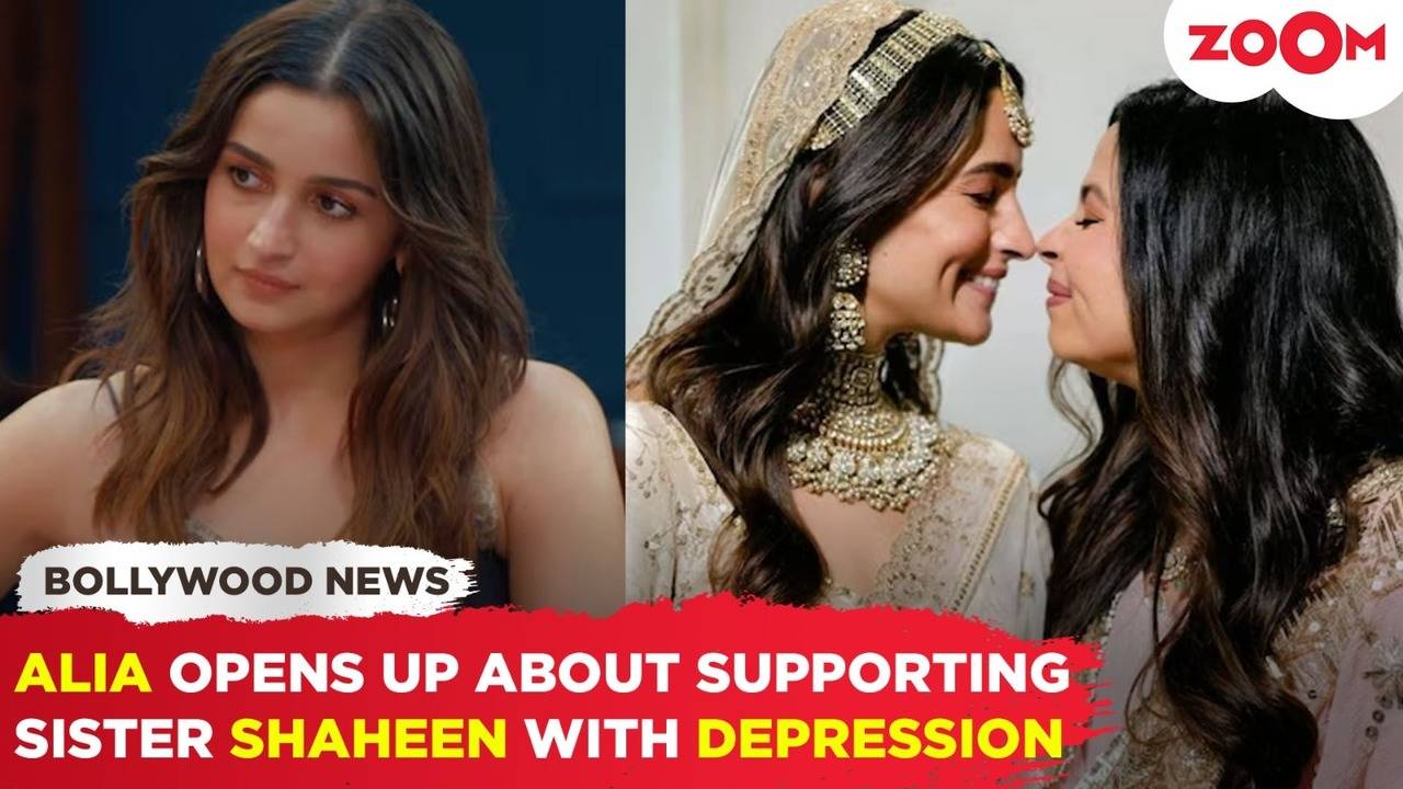 alia bhatt reveals how she helps sister shaheen bhatt fight depression, ‘i just want her to