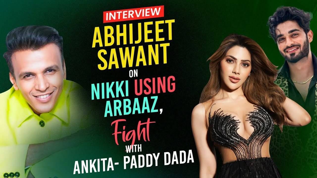 abhijeet sawant exposes the true nature of nikki-arbaaz, fallout with ankita-paddy dada, bollywood project