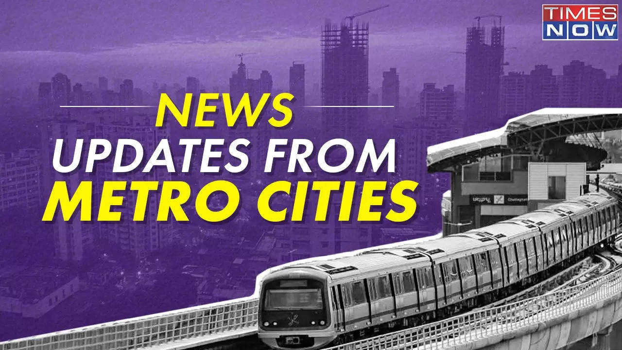 latest mumbai delhi bengaluru chennai kolkata news live updates today