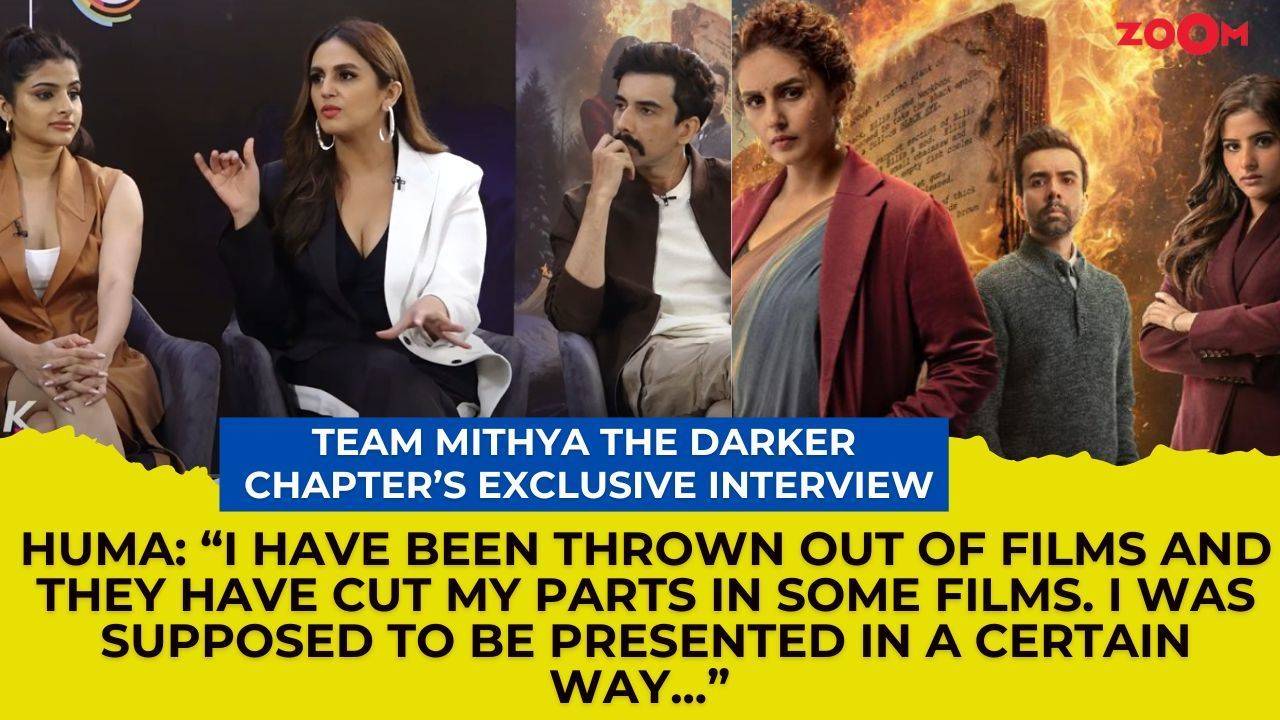 huma qureshi on being thrown out of films, roles cut | team mithya the darker chapter's interview