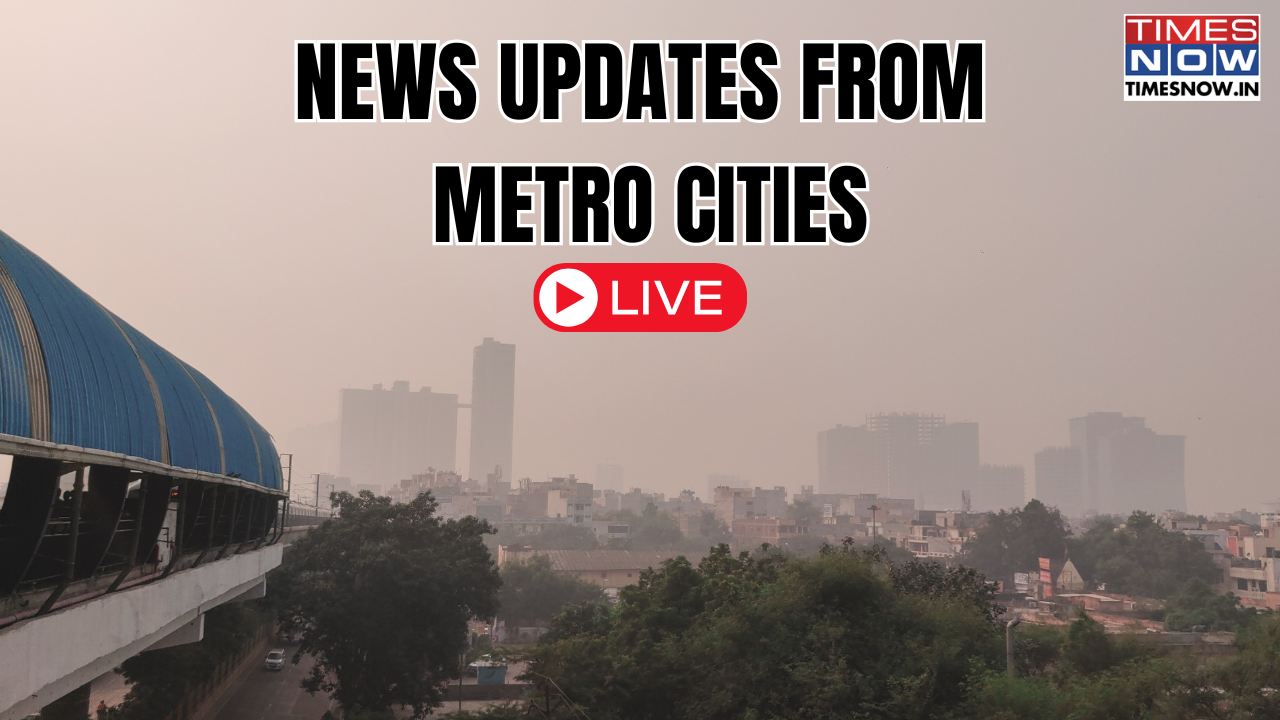 latest mumbai delhi bengaluru chennai kolkata news live updates today