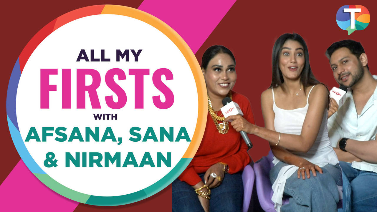 all my firsts ft. sana makbul, afsana khan, nirmaan | exclusive