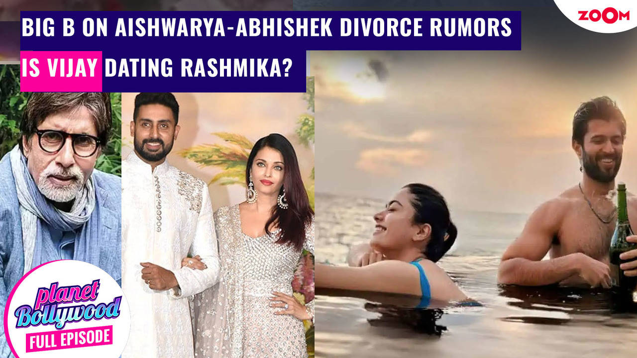 big b breaks silence on aishwarya-abhishek split rumors | is vijay deverakonda dating rashmika?